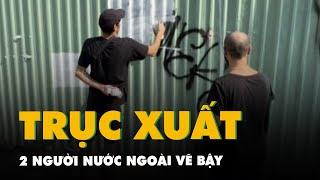 Thêm 2 người nước ngoài vẽ bậy ở quận 1 bị trục xuất