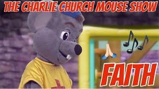 Faith music video | The Charlie church mouse show