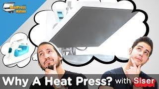 Why A Heat Press? with Siser - HeatPressNation.com