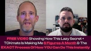 This Lazy Secret + TOKmate Is Making Him 6 Figures A Month & The EXACT Process Of How YOU Can Too