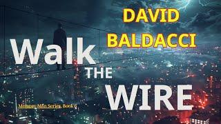 Walk_the_Wire_-_By_David_Baldacci || Full_audio_book