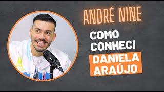 André Nine - Como conheci a Daniela Araújo - Cortes Solta o Verbo