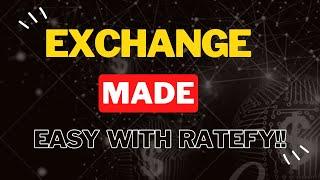 Exchange Made Easy: Find Out Why Ratefy is the Best Choice