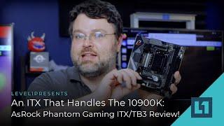 An ITX That Handles The 10900K: AsRock Z490 Phantom Gaming ITX/TB3 Review!