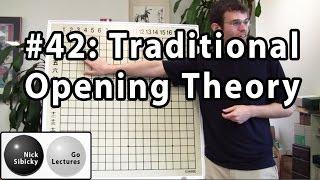 Nick Sibicky Go Lecture #42   Traditional Opening Theory