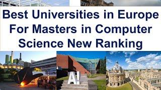 Best UNIVERSITIES IN EUROPE FOR MASTERS IN COMPUTER SCIENCE New Ranking