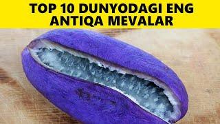 Dunyodagi Top 10 Eng Antiqa Mevalar