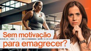 COMO TER MOTIVAÇÃO PARA EMAGRECER