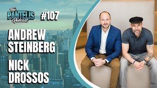 The Pantelis Podcast #107 - Andrew Steinberg & Nick Drossos