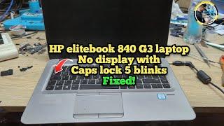 HP elitebook 840 G3 laptop no display only caps lock key blinking five times | Fixed!!