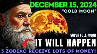 Nostradamus Predicted Only These 3 Zodiac Signs Will Be RICH After Full Moon December, 2024