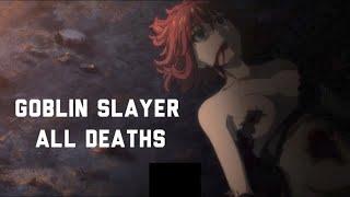 All Deaths From Goblin Slayer