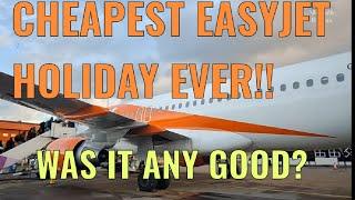 THE CHEAPEST EASYJET  ALL INCLUSIVE PACKAGE  HOLIDAY EVER!!