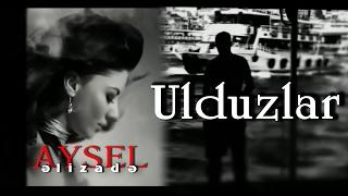 Aysel Əlizadə - Ulduzlar (klip)