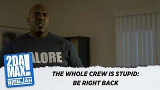 THE WHOLE CREW IS STUPID: "BE RIGHT BACK" | @biggjah @BarryBrewerjr @OfficialMinks