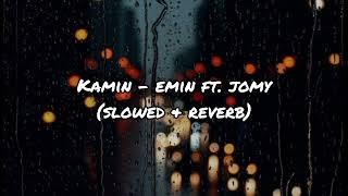 Kamin - emin ft. jony (slowed & reverb) | typo : "jomy" :(  &  "jony" ; )