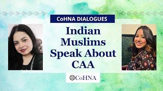 Indian Muslims Speak About CAA: CoHNA Dialogues