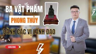 [ 208 ] Vật Phẩm Phong Thủy Dành Cho Các Vị Lãnh Đạo Nên Sở Hữu - Phong Thủy Thượng Hoàng