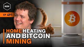 The Future of Bitcoin Mining and Home Heating with Alex Busarov (WiM491)