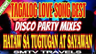 ️HATAW SA TUGTUGAN AT SAYAWANTAGALOG LOVE SONGS BEST | DISCO PARTY MIXES