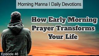 3 Benefits of Early Morning Prayer | Podcast | Morning Manna, Daily Devotional