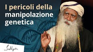 I pericoli della manipolazione genetica | Sadhguru Italiano