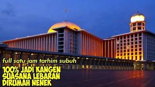 1Jam Full Tarhim Sebelum Subuh Merdu - Bikin kangen suasana lebaran dirumah nenek