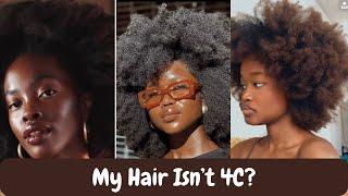 YOUR HAIR IS NOT 4C SIS...Let's Talk About It