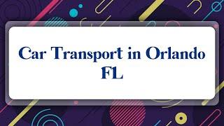 Top 10 Car Transport in Orlando, FL