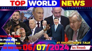 6/7/2024 TOP WORLD NEWSTHAM XOV XWM NTIAJ TEB TSHIAB NROG TED VANG