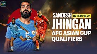Sandesh Jhingan on AFC Asian Cup Qualifiers, Hong Kong, Indian Football Team Downfall, Anwar Ali