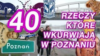 40 RZECZY KTÓRE WKURWIAJĄ W POZNANIU