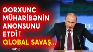 SON DƏQİQƏ! Dünya Müharibəsinin İLK ANONSU -Putin QORXUNC SAVAŞI belə başladır?-Qitələrarası hücum..