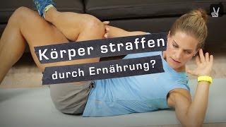 Gesundheit: Körper straffen mit der richtigen Ernährung?