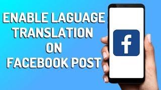 How to Enable Language Translation Option On Facebook Post (Easy 2025)