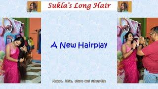Sukla's long hair - A New Hairplay