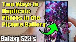 Two Ways to Duplicate Photos In the Picture Gallery on Galaxy S23's