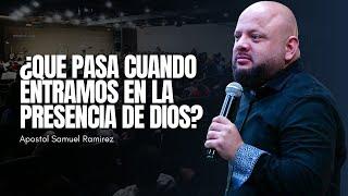 ¿QUE PASA CUANDO ENTRAMOS EN LA PRESENCIA DE DIOS? | Apostol Samuel Ramirez