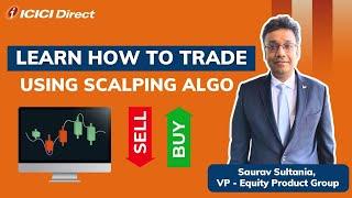 How To Trade With Scalping Trading Strategy With Saurav Sultania  | Algo Trading | ICICI Direct