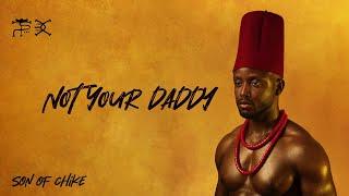 Chiké - Not Your Daddy [Lyric Video]