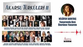 Nilüfer Sarıtaş - Yanarım Da Ben Ömrüme Yanarım [ Akarsu Türküleri 2 ]