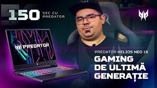 150 sec cu Acer Predator Helios Neo 16 (PHN16-71) - Gaming de ultimă generație