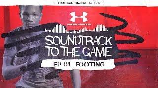 Footing is the Foundation: EP 1 | Soundtrack to the Game: Football