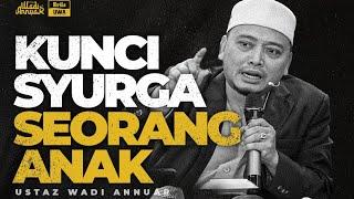 Kunci Syurga Seorang Anak | Ustaz Wadi Annuar