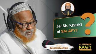 Je! Sheikh Kishki ni Salafy? | Sheikh Salim Barahiyan