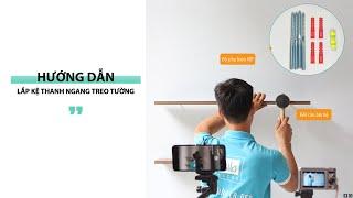 Hướng Dẫn Lắp Đặt Kệ Thanh Ngang Treo Tường Kết Cấu Giấu Chân Âm Kệ, Cực Kỳ Chắc Chắn