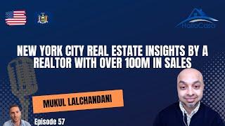 New York City Real Estate Insights by a Realtor with over 100m in Sales with Mukul Lalchandani