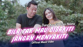 Dara Ayu Ft. Bajol Ndanu - Bila Tak Mau Disakiti Jangan Menyakiti (Official Music Video)