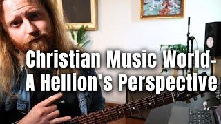 A Hellion's View Of The Christian Music World. The Good, The Bad and The Ugly.