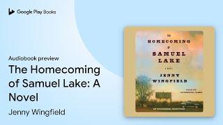 The Homecoming of Samuel Lake: A Novel by Jenny Wingfield · Audiobook preview